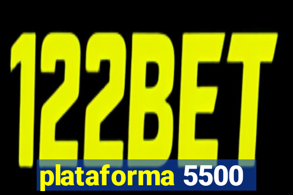 plataforma 5500